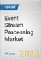 Event Stream Processing Market By Component, By Deployment Mode, By Application: Global Opportunity Analysis and Industry Forecast, 2023-2032 - Product Image