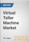 Virtual Teller Machine (VTM) Market By Offering (Hardware, Software, Service), By Deployment (On-site, Off-site, Others), By Provider (Bank and Financial Institutions, Managed Service Provider): Global Opportunity Analysis and Industry Forecast, 2023-2032 - Product Image