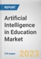 Artificial Intelligence in Education Market By Component, By Deployment Mode, By Technology, By Application, By End User: Global Opportunity Analysis and Industry Forecast, 2023-2032 - Product Thumbnail Image