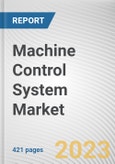 Machine Control System Market By Type, By End User, By Equipment: Global Opportunity Analysis and Industry Forecast, 2023-2032- Product Image