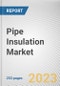 Pipe Insulation Market By Material (Fiberglass, Rockwool, Silicates, Polyurethane, Rubber Foams, Others), By Application (Buildings and Construction, Oil and Gas, Transportation, General Industrial, Others): Global Opportunity Analysis and Industry Forecast, 2023-2032 - Product Image