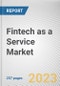 Fintech as a Service Market By Type, By Technology, By Application, By End User: Global Opportunity Analysis and Industry Forecast, 2023-2032 - Product Thumbnail Image
