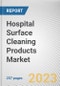 Hospital Surface Cleaning Products Market By Product Type, By Components, By End-User: Global Opportunity Analysis and Industry Forecast, 2023-2032 - Product Image