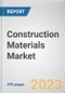 Construction Materials Market By Material Type (Aggregates, Cement, Bricks and Blocks, Metals, Others), By End-use (Residential, Commercial, Industrial): Global Opportunity Analysis and Industry Forecast, 2023-2032 - Product Image