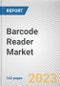 Barcode Reader Market By Type (Handheld, Fixed), By Application (Logistics and Warehousing, Industrial Manufacturing, Retail and Wholesale, Healthcare, Others): Global Opportunity Analysis and Industry Forecast, 2023-2032 - Product Image
