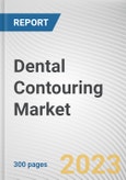 Dental Contouring Market By Equipment Type, By Teeth Type, By Application: Global Opportunity Analysis and Industry Forecast, 2023-2032- Product Image