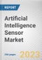 Artificial Intelligence Sensor Market By Type, By Technology, By Application: Global Opportunity Analysis and Industry Forecast, 2023-2032 - Product Image