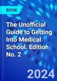 The Unofficial Guide to Getting Into Medical School. Edition No. 2- Product Image