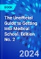 The Unofficial Guide to Getting Into Medical School. Edition No. 2 - Product Image