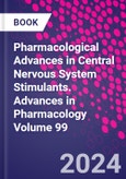 Pharmacological Advances in Central Nervous System Stimulants. Advances in Pharmacology Volume 99- Product Image