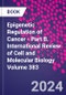 Epigenetic Regulation of Cancer - Part B. International Review of Cell and Molecular Biology Volume 383 - Product Thumbnail Image