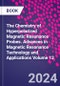 The Chemistry of Hyperpolarized Magnetic Resonance Probes. Advances in Magnetic Resonance Technology and Applications Volume 12 - Product Image