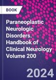 Paraneoplastic Neurologic Disorders. Handbook of Clinical Neurology Volume 200- Product Image