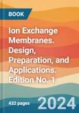 Ion Exchange Membranes. Design, Preparation, and Applications. Edition No. 1- Product Image