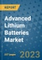 Advanced Lithium Batteries Market - Global Industry Analysis, Size, Share, Growth, Trends, Regional Outlook, and Forecast 2023-2030 - (By Product Coverage, Application Coverage, Geographic Coverage and Company) - Product Thumbnail Image
