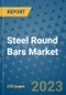 Steel Round Bars Market - Global Industry Analysis, Size, Share, Growth, Trends, Regional Outlook, and Forecast 2023-2030 - (By Manufacturing Process Coverage, End-use Industry Coverage, Material type Coverage, Geographic Coverage and Company) - Product Thumbnail Image