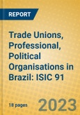 Trade Unions, Professional, Political Organisations in Brazil: ISIC 91- Product Image