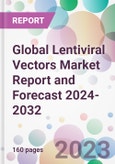 Global Lentiviral Vectors Market Report and Forecast 2024-2032- Product Image