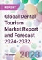 Global Dental Tourism Market Report and Forecast 2024-2032 - Product Image