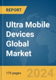 Ultra Mobile Devices Global Market Report 2024- Product Image