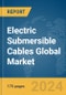 Electric Submersible Cables Global Market Report 2024 - Product Image
