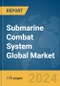 Submarine Combat System Global Market Report 2024 - Product Image