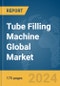 Tube Filling Machine Global Market Report 2024 - Product Image