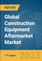 Global Construction Equipment Aftermarket Market Report 2023 - Product Thumbnail Image