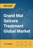 Grand Mal Seizure Treatment Global Market Report 2024- Product Image