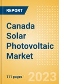 Canada Solar Photovoltaic (PV) Market Analysis by Size, Installed Capacity, Power Generation, Regulations, Key Players and Forecast to 2035- Product Image