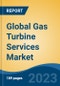 Global Gas Turbine Services Market - Industry Size, Share, Trends, Opportunity, and Forecast, 2018-2028 - Product Image