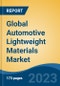 Global Automotive Lightweight Materials Market - Industry Size, Share, Trends, Opportunity, and Forecast, 2018-2028 - Product Image
