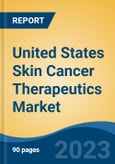 United States Skin Cancer Therapeutics Market, Competition, Forecast and Opportunities, 2018-2028- Product Image