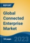Global Connected Enterprise Market - Industry Size, Share, Trends, Opportunity, and Forecast, 2018-2028 - Product Image