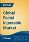 Global Facial Injectable Market - Industry Size, Share, Trends, Opportunity, and Forecast, 2018-2028 - Product Image