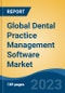 Global Dental Practice Management Software Market - Industry Size, Share, Trends, Opportunity, and Forecast, 2018-2028 - Product Thumbnail Image