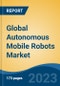 Global Autonomous Mobile Robots Market - Industry Size, Share, Trends, Opportunity, and Forecast, 2018-2028 - Product Image