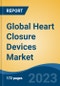 Global Heart Closure Devices Market - Industry Size, Share, Trends, Opportunity, and Forecast, 2018-2028 - Product Image