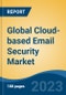 Global Cloud-based Email Security Market - Industry Size, Share, Trends, Opportunity, and Forecast, 2018-2028 - Product Image