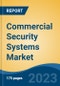 Commercial Security Systems Market - Global Industry Size, Share, Trends, Opportunity, and Forecast, 2018-2028F - Product Image