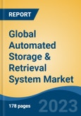 Global Automated Storage & Retrieval System Market - Industry Size, Share, Trends, Opportunity, and Forecast, 2018-2028- Product Image