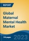 Global Maternal Mental Health Market - Industry Size, Share, Trends, Opportunity, and Forecast, 2018-2028 - Product Thumbnail Image