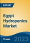 Egypt Hydroponics Market, Competition, Forecast and Opportunities, 2018-2028 - Product Image