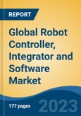 Global Robot Controller, Integrator and Software Market - Industry Size, Share, Trends, Opportunity, and Forecast, 2018-2028- Product Image