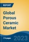 Global Porous Ceramic Market - Industry Size, Share, Trends, Opportunity, and Forecast, 2018-2028 - Product Thumbnail Image