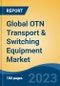 Global OTN Transport & Switching Equipment Market - Industry Size, Share, Trends, Opportunity, and Forecast, 2018-2028 - Product Thumbnail Image