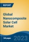 Global Nanocomposite Solar Cell Market - Industry Size, Share, Trends, Opportunity, and Forecast, 2018-2028 - Product Thumbnail Image