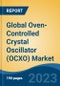 Global Oven-Controlled Crystal Oscillator (OCXO) Market - Industry Size, Share, Trends, Opportunity, and Forecast, 2018-2028 - Product Image