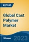 Global Cast Polymer Market - Industry Size, Share, Trends, Opportunity, and Forecast, 2018-2028 - Product Thumbnail Image