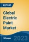 Global Electric Paint Market - Industry Size, Share, Trends, Opportunity, and Forecast, 2018-2028 - Product Image